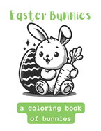 Easter Bunnies: A Coloring Book of Cute Bunnies
