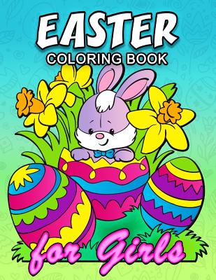 Easter Coloring Book for Girls: Cute Rabbit and Eggs Coloring Book Easy, Fun, Beautiful Coloring Pages - Kodomo Publishing