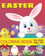 Easter Coloring Book for Kids Ages 4-6: Easter Gift Bunny Egg Chicken Coloring Book for Kids Boys Girls Ages 4-6