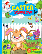 Easter Coloring Book For Kids Ages 4-8: Fun Collection Of Unique Easter Coloring Pages With A Spring Vibe - Eggs, Bunnies, Butterflies, Flowers And More Easter Coloring Book For Kids 2021