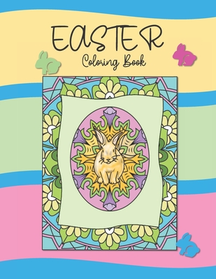 Easter Coloring Book: For Kids and Adults. Designs Featuring Mandala Eggs, Cute Bunnies and Baby Chicks - Traynor, Bessie