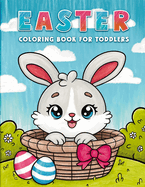 Easter Coloring Book for Toddlers: Easter Basket Stuffer with Simple and Fun Coloring Pages for Kids Age 1, 2,3, 4