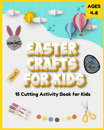 Easter Crafts for Kids Ages 4-8: 15 Cutting Activity Book for Kids
