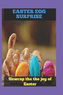 Easter Egg Surprise: Unwrap the the Joy of Easter