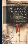 Easter Eggs, A Sketch Of A Good Old Custom