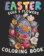 Easter Eggs & Flowers Coloring Book