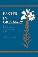 Easter in Ordinary: Reflections on Human Experience and the Knowledge of God