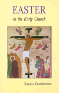 Easter in the Early Church: An Anthology of Jewish and Early Christian Texts - Cantalamessa, Raniero, Father, O.F.M.