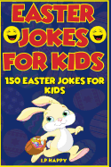 Easter Jokes for Kids: 150 Easter Jokes for Kids
