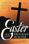 Easter Program Builder No. 28: Creative Resources for Program Directors