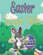 Easter Scissor Skills: Easter Scissor Skill Cut and Paste Workbook for Preschool Coloring and Cutting Kids Activity Book Easter Basket Stuffer Cut and Paste Preschool Workbook
