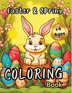 Easter & Spring Coloring Book 4+: Fun for Toddlers & Preschool Children ages 5,6,7 Best Basket Stuffer Ideas Gifts for Boys and Girls