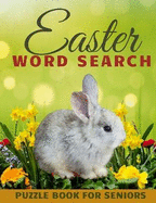 Easter Word Search Puzzle Book for Seniors: Relaxing and Spring Activity Game for Adult Creative Gift for People with Dementia Alzheimer Patients and Elderly Woman and Men