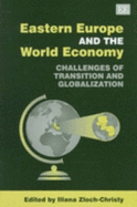 Eastern Europe and the World Economy: Challenges of Transition and Globalization - Zloch-Christy, Iliana (Editor)