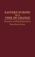 Eastern Europe in a Time of Change: Economic and Political Dimensions