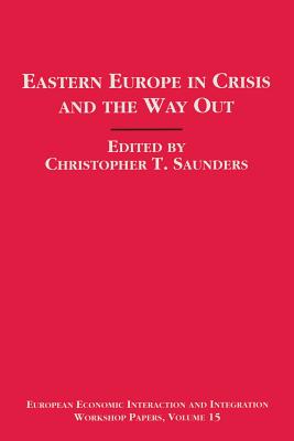 Eastern Europe in Crisis and the Way Out - Saunders, Christopher (Editor)