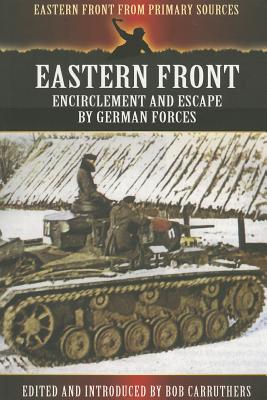 Eastern Front: Encirclement and Escape by German Forces - Carruthers, Bob