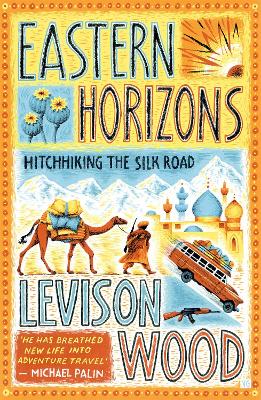 Eastern Horizons: Shortlisted for the 2018 Edward Stanford Award - Wood, Levison