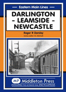Eastern Main Lines: Darlington, Leamside, Newcastle