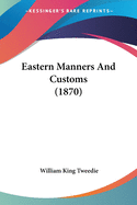 Eastern Manners And Customs (1870)