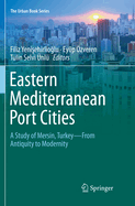 Eastern Mediterranean Port Cities: A Study of Mersin, Turkey-From Antiquity to Modernity