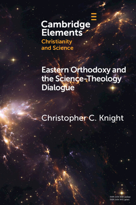 Eastern Orthodoxy and the Science-Theology Dialogue - Knight, Christopher C