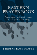 Eastern Prayer Book: Prayers for Various Occasions Including Divine Liturgy