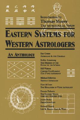 Eastern Systems for Western Astrologers: An Anthology - Armstrong, Robin, and Houck, Richard, and Watson, Bill