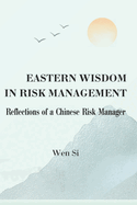 Eastern Wisdom in Risk Management: Reflections of a Chinese Risk Manager