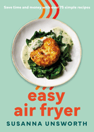 Easy Air Fryer: 75 simple, easy and delicious recipes with UK measurements
