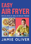 Easy Air Fryer: Big & Bold Delicious Food