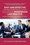 Easy and Effective Marketing Tools for Building a Prosperous Legal Practice: Become a Rainmaker and Get Known as an Expert