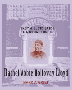 Easy and Lucid Guide to a Knowledge of Rachel Abbie Holloway Lloyd