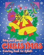 Easy and Simple Christmas Coloring Book for Adults: Astonishing, Magical and Relaxing Xmas Designs