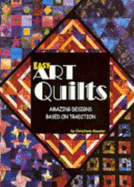 Easy Art Quilts: Amazing Designs Based on Tradition - Meunier, Christiane, and Campbell, Elsie (Editor), and Feece, Debra (Editor)