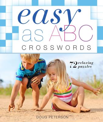 Easy as ABC Crosswords: 72 Relaxing Puzzles - Peterson, Doug