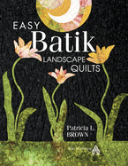 Easy Batik Landscape Quilts