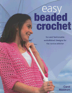 Easy Beaded Crochet: Fun and Fashionable Embellished Designs for the Novice Stitcher
