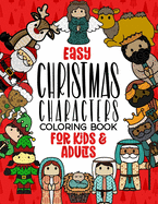 Easy Christmas Characters Coloring Book for Kids & Adults: Simple Large Print Coloring Book for Seniors & Children, Featuring Nativity Characters, Santa's Friends, Gnomes & More.