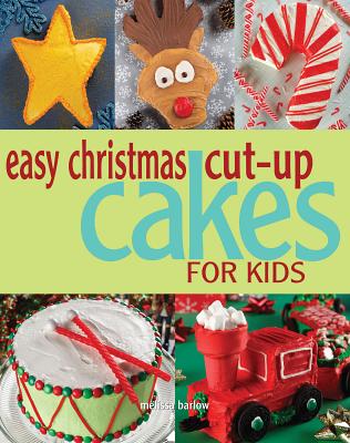 Easy Christmas Cut-Up Cakes for Kids - Barlow, Melissa
