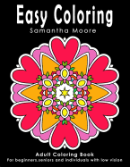 Easy Coloring: Adult Coloring Book for Beginners, Seniors and Individuals with Low Vision