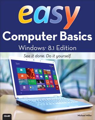 Easy Computer Basics, Windows 8.1 Edition - Miller, Michael
