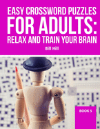 Easy Crossword puzzles for adult: Relax And Train Your Brain