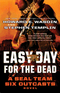 Easy Day for the Dead: A Seal Team Six Outcasts Novel