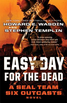 Easy Day for the Dead: A Seal Team Six Outcasts Novel - Wasdin, Howard E, and Templin, Stephen