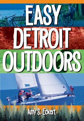 Easy Detroit Outdoors - Eckert, Amy S
