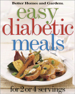 Easy Diabetic Meals: For 2 or 4 Servings - Better Homes and Gardens (Creator)