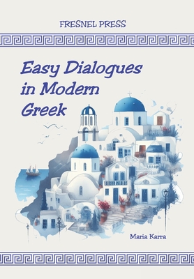 Easy Dialogues in Modern Greek - Press, Fresnel (Editor), and Karra, Maria