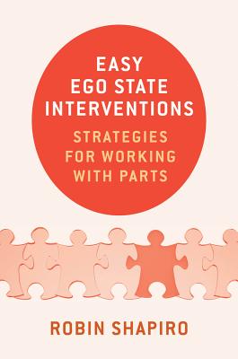 Easy Ego State Interventions: Strategies for Working with Parts - Shapiro, Robin, Dr.