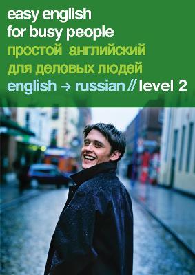 Easy English for Busy People: English to Russian Level 2 - Costello, Helen, and Bollinger, Max (Read by), and Maisey, Julie (Read by)